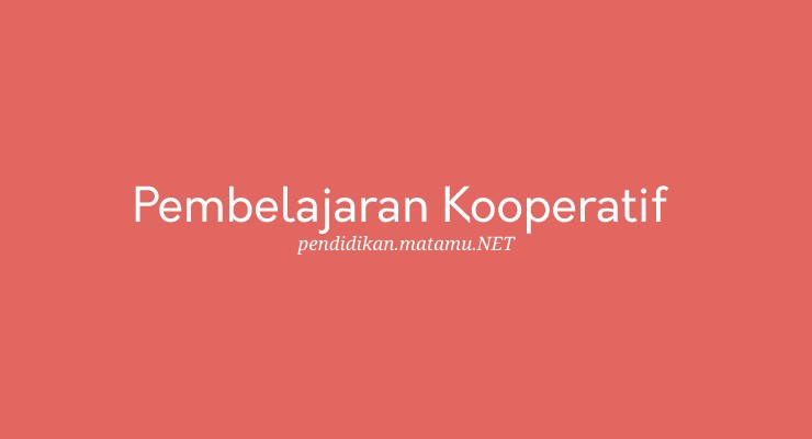 Pengertian Pembelajaran Kooperatif